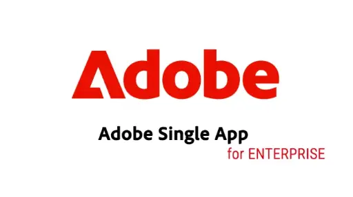 ADOBE Single App for ENTERPRISE